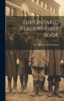 The Ontario Readers. First Book by The Ministry of Education