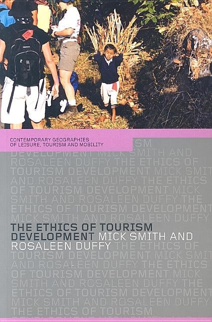 The Ethics of Tourism Development by Duffy, Rosaleen