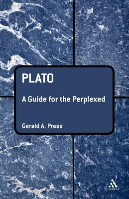 Plato: A Guide for the Perplexed by Press, Gerald A.