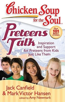 Preteens Talk: Inspiration and Support for Preteens from Kids Just Like Them by Canfield, Jack