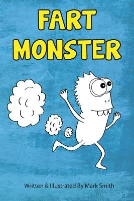 Fart Monster: A Super Funny Ilustrated Book for Kids 8-13 by Smith, Mark