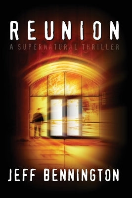 Reunion: A Supernatural Thriller by Bennington, Jeff