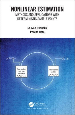 Nonlinear Estimation: Methods and Applications with Deterministic Sample Points by Bhaumik, Shovan
