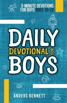 Daily Devotional for Boys: 3-minute Devotions for Boys Ages 10-12 (Economic Version) by Bennett, Anders
