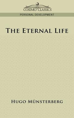 The Eternal Life by M]nsterberg, Hugo