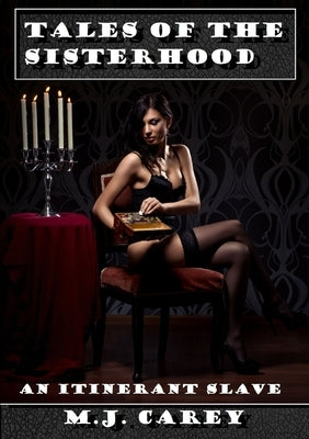 Tales of the Sisterhood: An Itinerant Slave by Carey, M. J.