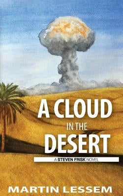 A Cloud in the Desert: A Steven Frisk Novel by Lessem, Martin
