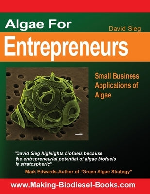 Algae For Entrepreneurs: Small Business Applications of Algae by Edwards, Mark