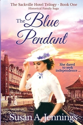 The Blue Pendant: Book 1 of The Sackville Hotel Trilogy by Jennings, Susan a.