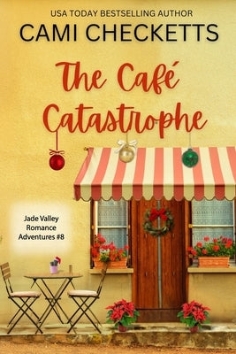 The Café Catastrophe: A Clean Romcom Mystery by Checketts, Cami