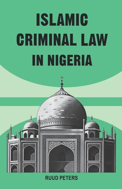 Islamic Criminal Law in Nigeria by Peters, Ruud