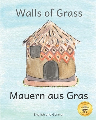 Walls Of Grass: Things Made Fast Never Last in German and English by Ready Set Go Books