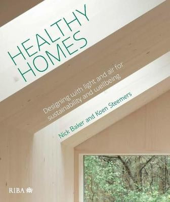 Healthy Homes: Designing with Light and Air for Sustainability and Wellbeing by Baker, Nick