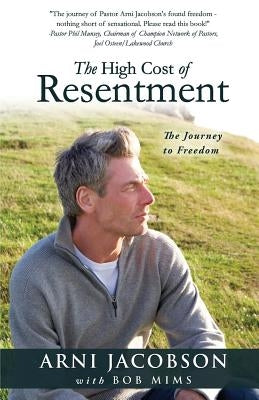 The High Cost of Resentment by Jacobson, Arni