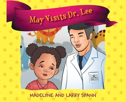 May Visits Dr. Lee by Spann, Madelyne