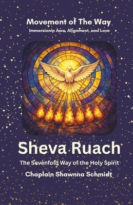 Sheva Ruach: Sevenfold Way of the Holy Spirit by Schmidt, Chaplain Shawnna