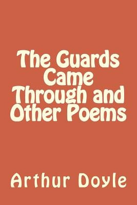 The Guards Came Through and Other Poems by Doyle, Arthur Conan