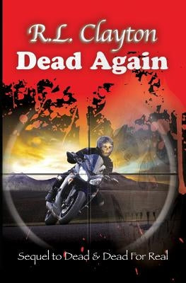 Dead Again: Sequel to Dead & Dead For Real by Clayton, Robert L.