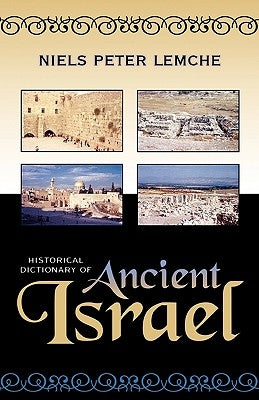 Historical Dictionary of Ancient Israel by Lemche, Niels Peter