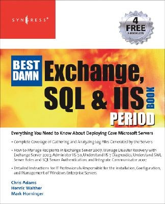 The Best Damn Exchange, SQL and IIS Book Period by Walther, Henrik