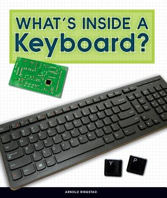 What's Inside a Keyboard? by Ringstad, Arnold