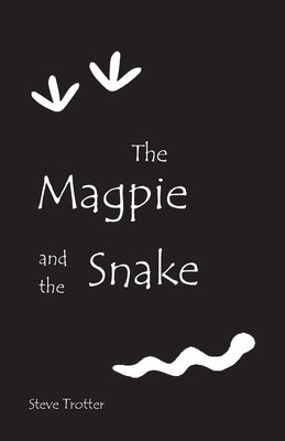 The Magpie and the Snake by Trotter, Steve