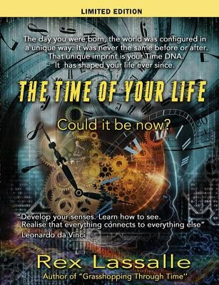 The Time of Your Life: Could it be Now? (limited edition) by Lassalle, Rex