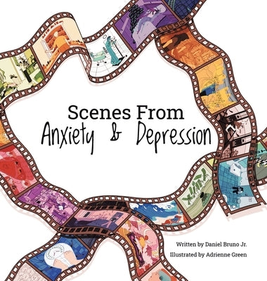 Scenes from Anxiety & Depression by Bruno, Daniel, Jr.