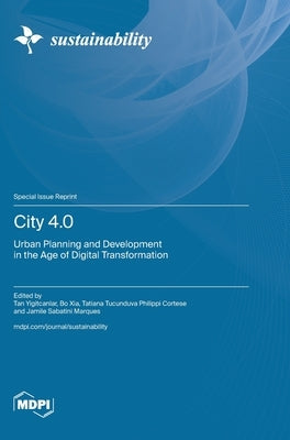 City 4.0: Urban Planning and Development in the Age of Digital Transformation by Yigitcanlar, Tan