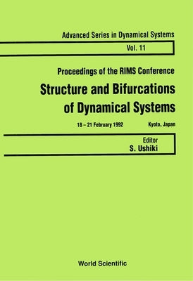 Structure and Bifurcations of Dynamical Systems - Proceedings of the Rims Conference by Ushiki, Shigehiro