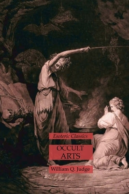 Occult Arts: Esoteric Classics by Judge, William Q.