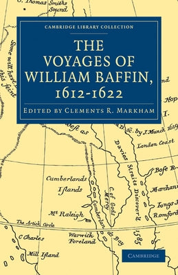 Voyages of William Baffin, 1612 1622 by Markham, Clements R.