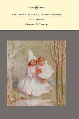 A Picture Birthday-Book for Boys and Girls - Illustrated by Margaret W. Tarrant by Cole, Frank