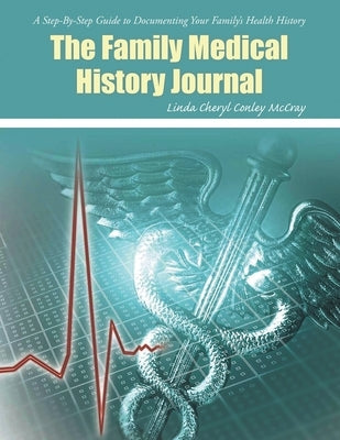 The Family Medical History Journal by McCray, Linda Cheryl Conley