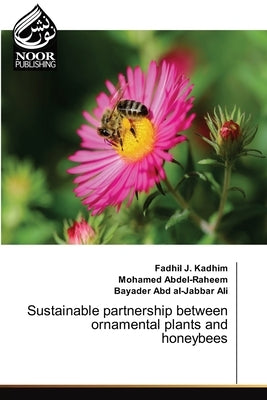 Sustainable partnership between ornamental plants and honeybees by J. Kadhim, Fadhil
