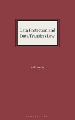 Data Protection and Data Transfers Law by Lambert, Paul