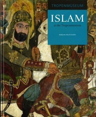 Islam at the Tropenmuseum by Shatanawi, Mirjam