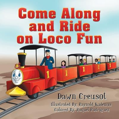 Come Along and Ride on Loco Fun by Creusot, Dawn