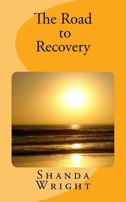 The Road to Recovery by Wright, Shanda