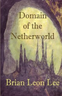 Domain of the Netherworld by Lee, Brian Leon
