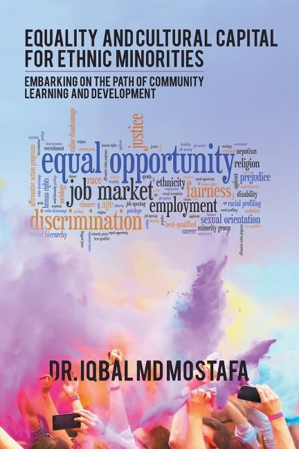 Equality and Cultural Capital for Ethnic Minorities: Embarking on the Path of Community Learning and Development by Mostafa, Iqbal