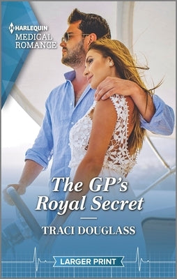 The Gp's Royal Secret by Douglass, Traci
