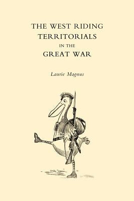 West Riding Territorials in the Great War by L. Magnus