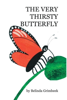 The Very Thirsty Butterfly by Grimbeek, Belinda