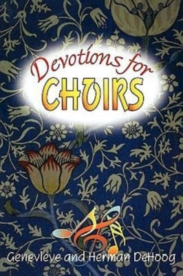 Devotions for Choirs by Dehoog, Herman