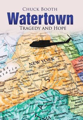 Watertown: Tragedy and Hope by Booth, Chuck