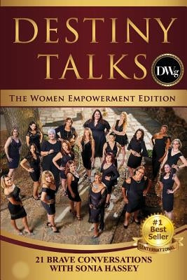 Destiny Talks: 21 Brave Conversations with Sonia Hassey by Hassey, Sonia
