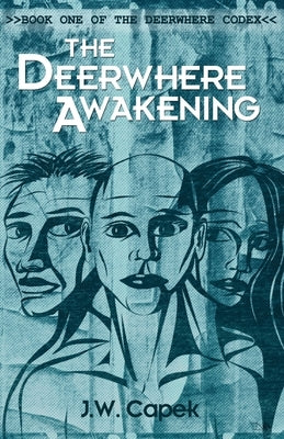 The Deerwhere Awakening by Capek, J. W.