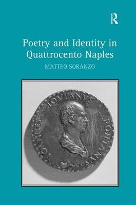 Poetry and Identity in Quattrocento Naples. Matteo Soranzo by Soranzo, Matteo