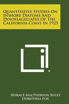 Quantitative Studies on Inshore Diatoms and Dinoflagellates of the California Coast in 1925 by Buley, Horace MacPherson